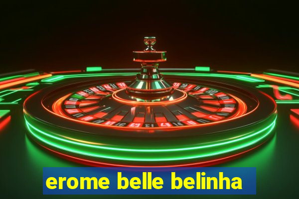 erome belle belinha